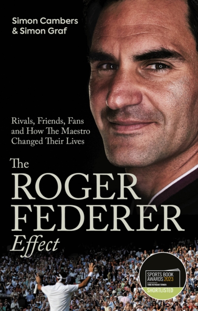 The Roger Federer Effect : Rivals, Friends, Fans and How the Maestro Changed Their Lives, Paperback / softback Book