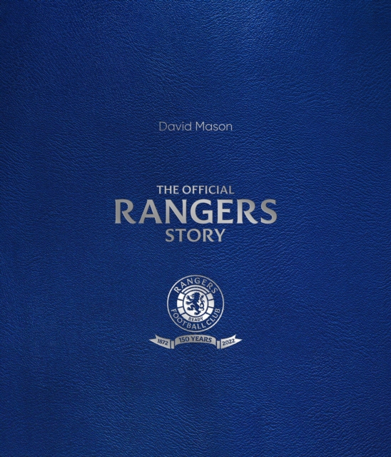 The Rangers Story : 150 Years of a Remarkable Football Club, Leather / fine binding Book