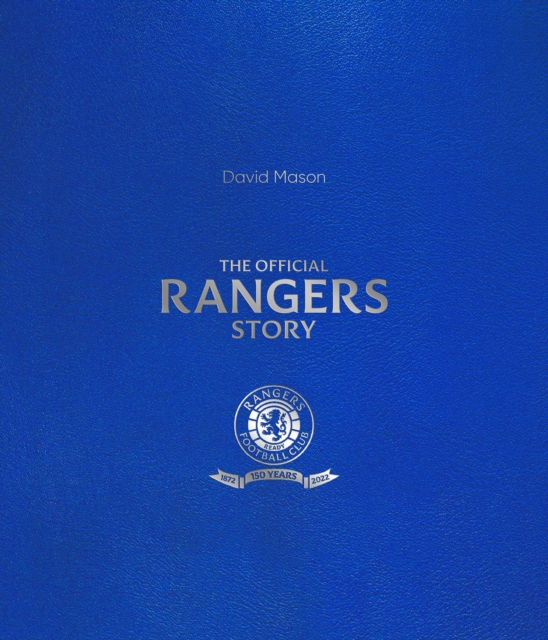 The Rangers Story : 150 Years of a Remarkable Football Club, Leather / fine binding Book