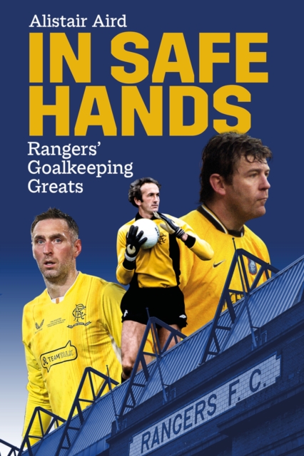 In Safe Hands : Rangers' Goalkeeping Greats, EPUB eBook