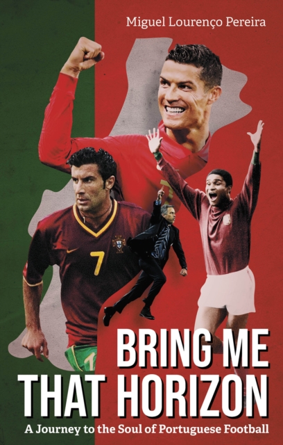 Bring Me That Horizon : A Journey to the Soul of Portuguese Football, Paperback / softback Book
