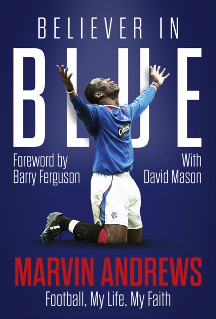 Believer in Blue : Marvin Andrews, Football, My Life, My Faith, Hardback Book