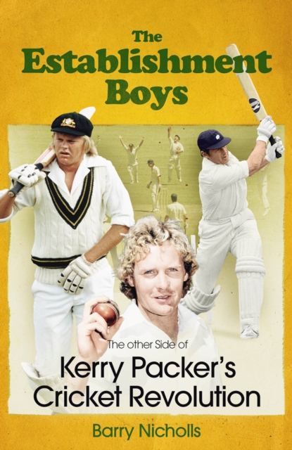 The Establishment Boys : The Other Side of Kerry Packer's Cricket Revolution, EPUB eBook
