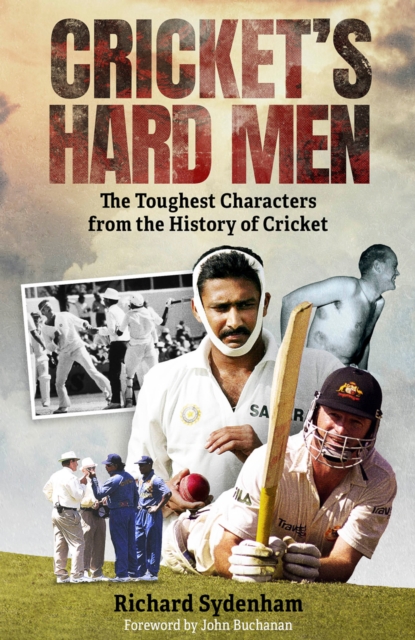 Cricket's Hard Men : The Toughest Characters from the History of Cricket, EPUB eBook
