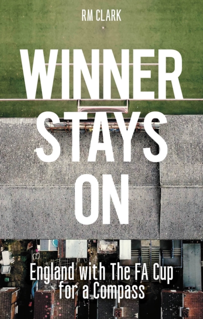 Winner Stays On : England with the FA Cup for a Compass, Paperback / softback Book
