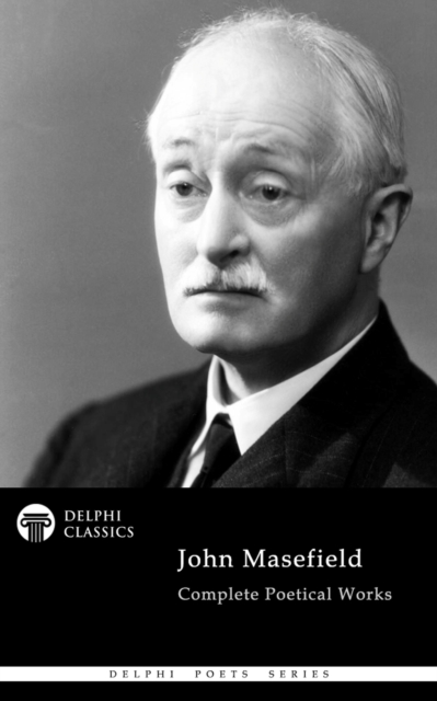 Delphi Complete Poetical Works of John Masefield, EPUB eBook