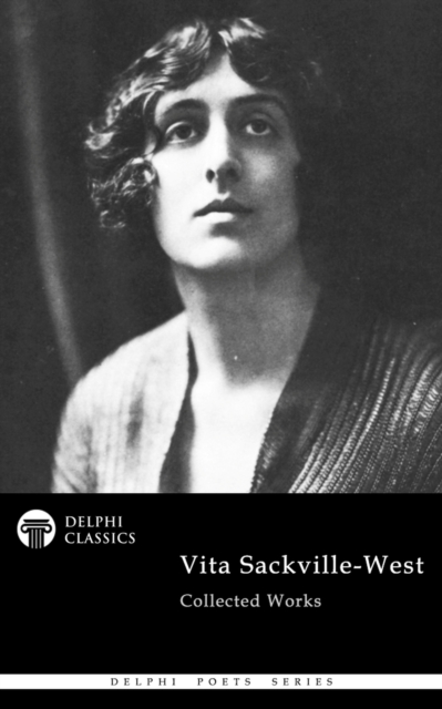 Delphi Collected Works of Vita Sackville-West (Illustrated), EPUB eBook