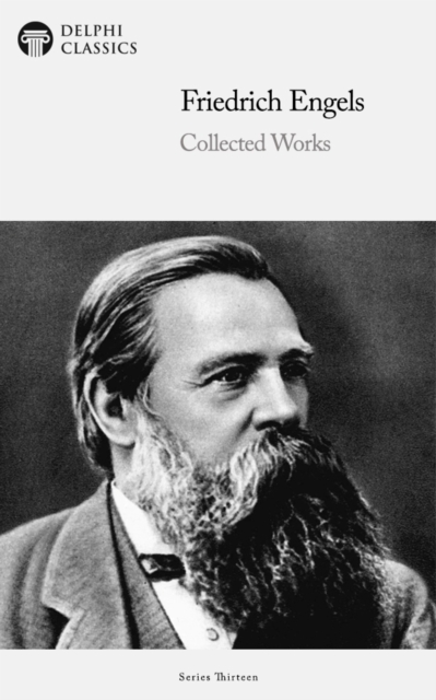 Delphi Collected Works of Friedrich Engels Illustrated, EPUB eBook