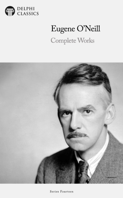 Delphi Complete Works of Eugene O'Neill Illustrated, EPUB eBook
