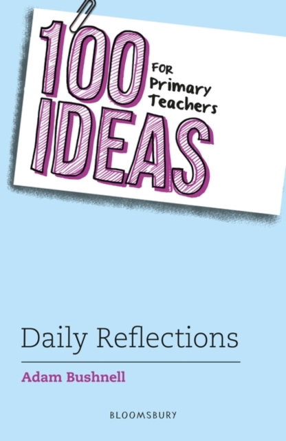 100 Ideas for Primary Teachers: Daily Reflections, Paperback / softback Book