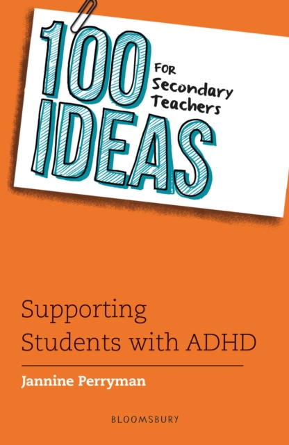 100 Ideas for Secondary Teachers: Supporting Students with ADHD, Paperback / softback Book