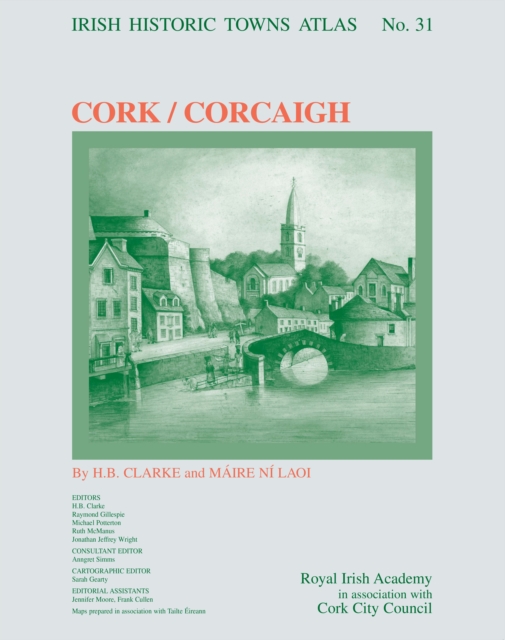 Cork/Corcaigh : Irish Historic Towns Atlas, no. 31, Multiple-component retail product Book