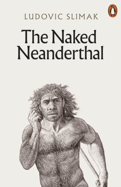 The Naked Neanderthal, Paperback / softback Book