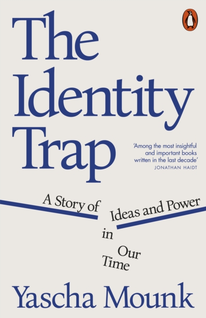 The Identity Trap : A Story of Ideas and Power in Our Time, Paperback / softback Book