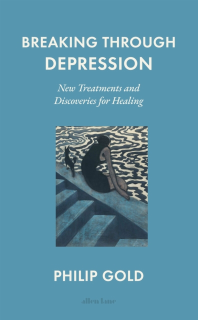 Breaking Through Depression : New Treatments and Discoveries for Healing, EPUB eBook