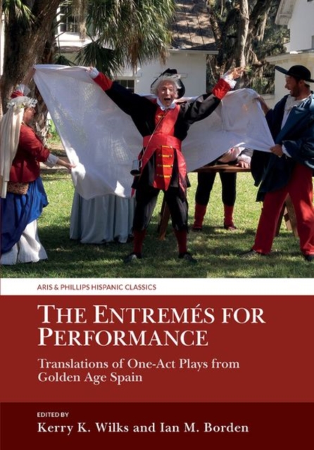 The Entremes for Performance : Translations of One-Act Plays from Golden Age Spain, Hardback Book