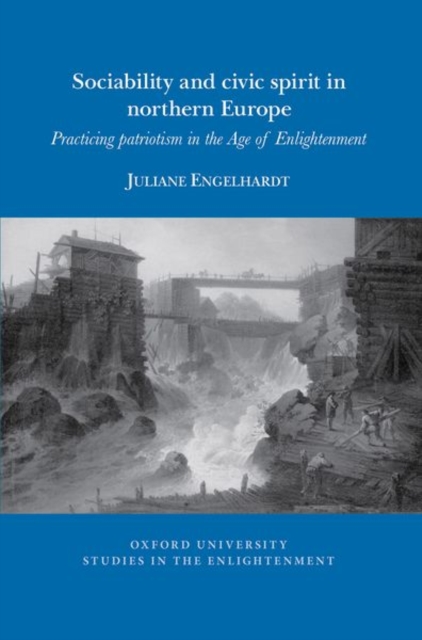 Sociability and Civic Spirit in Northern Europe : Practising Patriotism in the Age of Enlightenment, Paperback / softback Book