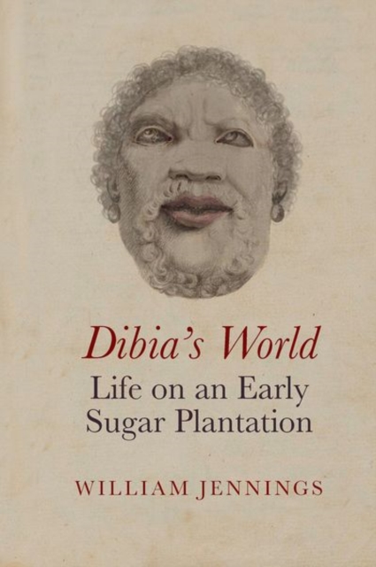 Dibia’s World: Life on an Early Sugar Plantation, Hardback Book