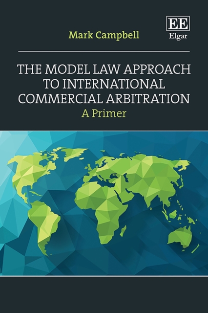 Model Law Approach to International Commercial Arbitration : A Primer, PDF eBook