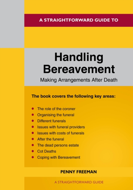 A Straightforward Guide To Handling Bereavement : Making Arrangements Following Death, Paperback / softback Book
