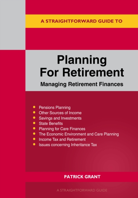 A Straightforward Guide To Planning For Retirement : Managing retirement finances revised edition 2023, Paperback / softback Book