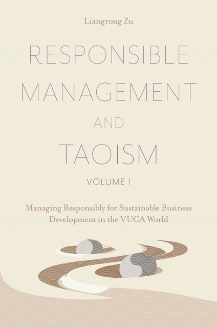 Responsible Management and Taoism, Volume 1 : Managing Responsibly for Sustainable Business Development in the VUCA World, EPUB eBook