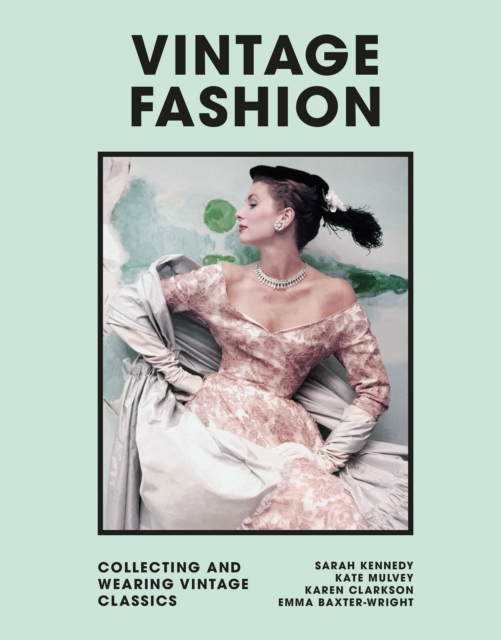 Vintage Fashion : Collecting and wearing designer classics, Hardback Book