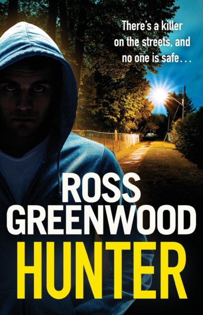 Hunter : A gripping, addictive thriller from Ross Greenwood, author of The Santa Killer, Paperback / softback Book