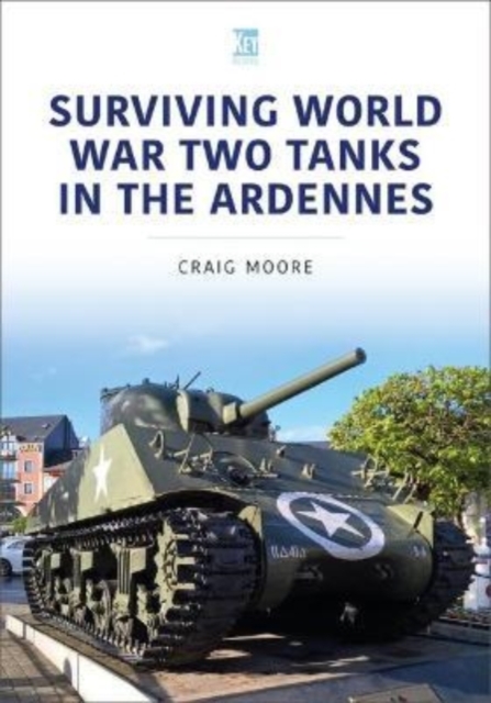 Surviving World War Two Tanks in the Ardennes, Paperback / softback Book