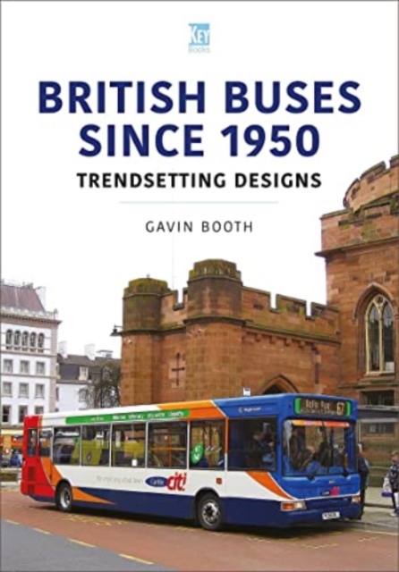 British Buses Since 1950: Trendsetting Designs, Paperback / softback Book