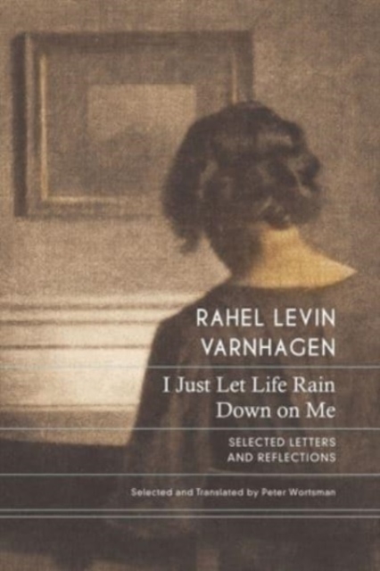 I Just Let Life Rain Down on Me : Selected Letters and Reflections, Hardback Book