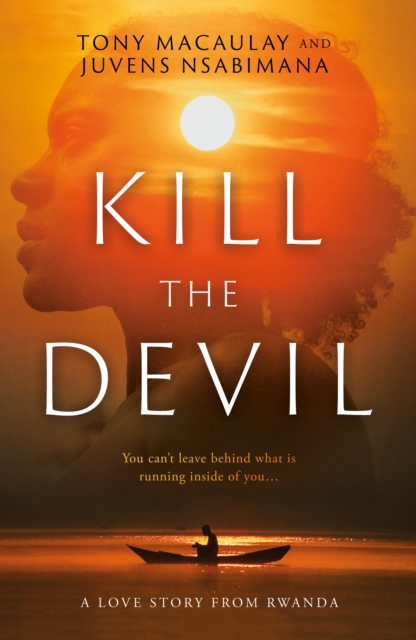 Kill the Devil : A Love Story from Rwanda, Paperback / softback Book