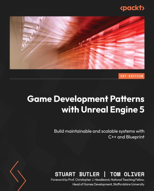 Game Development Patterns with Unreal Engine 5 : Build maintainable and scalable systems with C++ and Blueprint, EPUB eBook