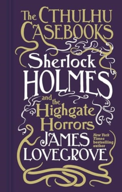 Cthulhu Casebooks - Sherlock Holmes and the Highgate Horrors, Paperback / softback Book