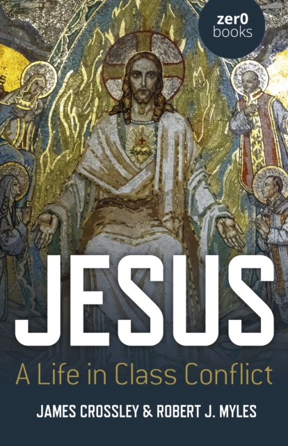 Jesus: A Life in Class Conflict, Paperback / softback Book