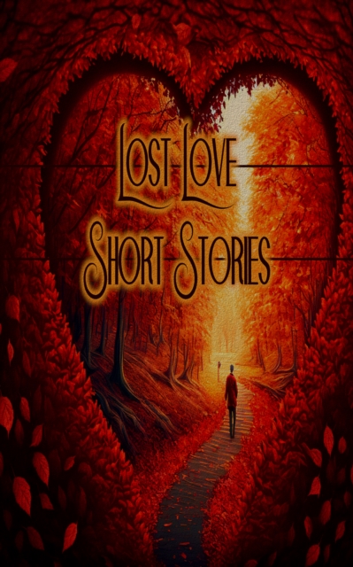 Lost Love - Short Stories : What do you listen to, your heart or your head?, EPUB eBook