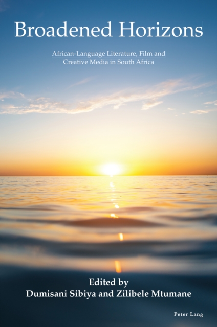 Broadened Horizons : African-Language Literature, Film and Creative Media in South Africa, EPUB eBook
