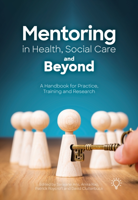 Mentoring in Health, Social Care and Beyond : A Handbook for Practice, Training and Research, Paperback / softback Book