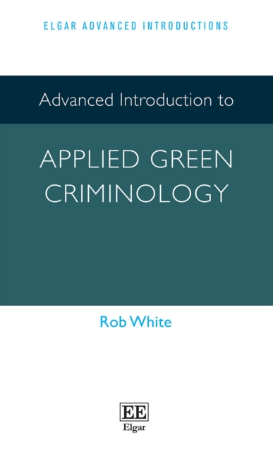 Advanced Introduction to Applied Green Criminology, PDF eBook