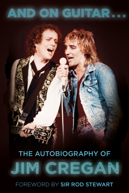 And on Guitar... : The Autobiography of Jim Cregan, Paperback / softback Book