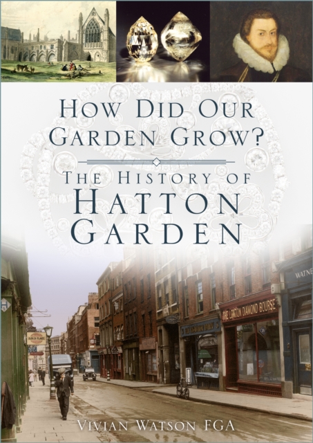 How Did Our Garden Grow? : The History of Hatton Garden, Paperback / softback Book