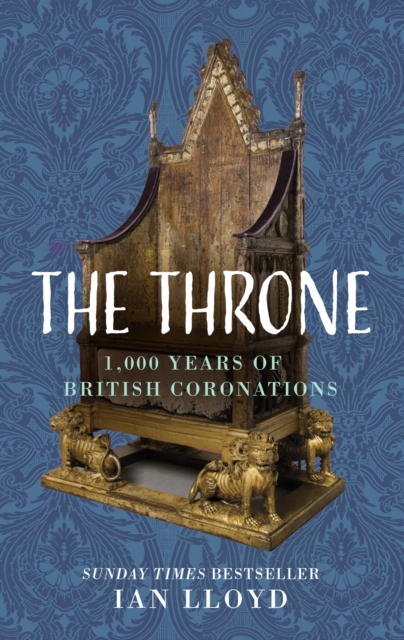The Throne : 1,000 Years of British Coronations, Hardback Book
