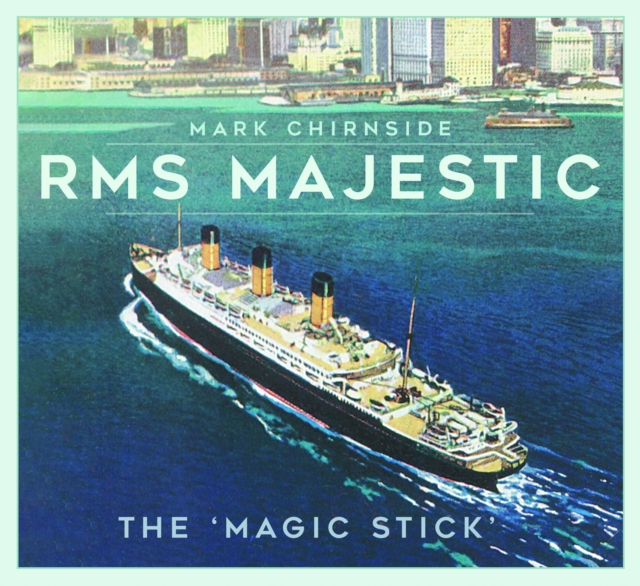 RMS Majestic : The 'Magic Stick', Paperback / softback Book