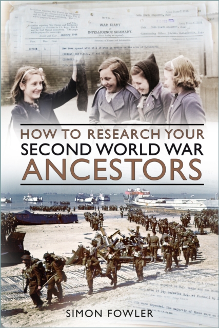 How to Research your Second World War Ancestors, Paperback / softback Book