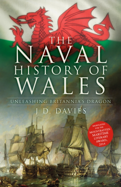 The Naval History of Wales : Unleashing Britannia's Dragon, Paperback / softback Book