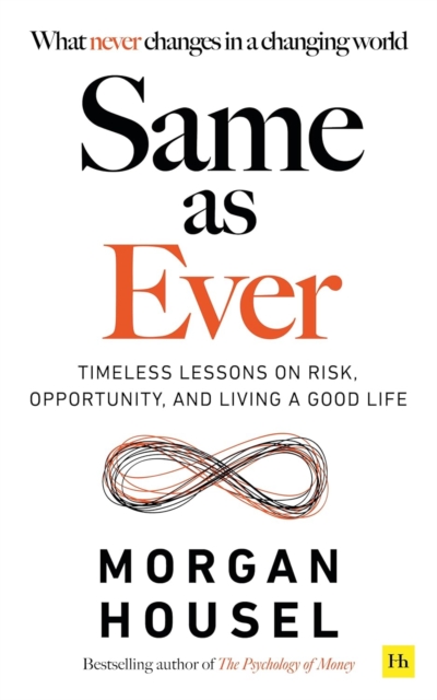 Same As Ever: Timeless Lessons on Risk, Opportunity and Living a Good Life, Paperback / softback Book
