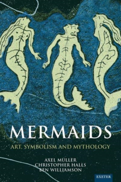 Mermaids : Art, Symbolism and Mythology, Hardback Book