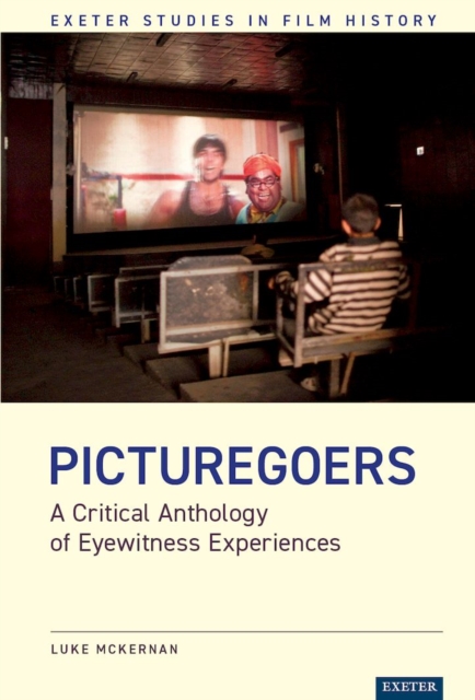 Picturegoers : A Critical Anthology of Eyewitness Experiences, EPUB eBook