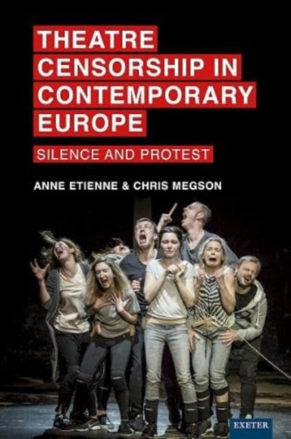 Theatre Censorship in Contemporary Europe : Silence and Protest, Hardback Book
