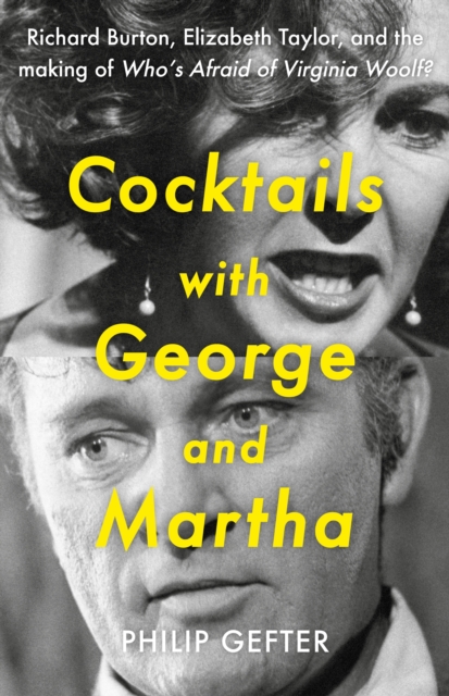 Cocktails with George and Martha : Richard Burton, Elizabeth Taylor, and the making of 'Who's Afraid of Virginia Woolf?', EPUB eBook